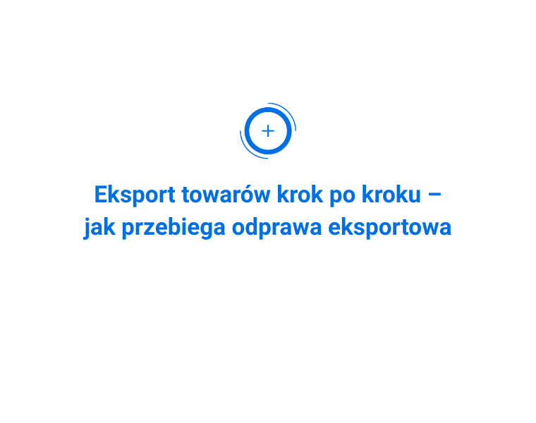 Eksport towarów krok po kroku – jak przebiega odprawa eksportowa