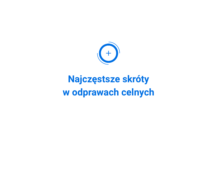 Najczęstsze skróty w odprawach celnych