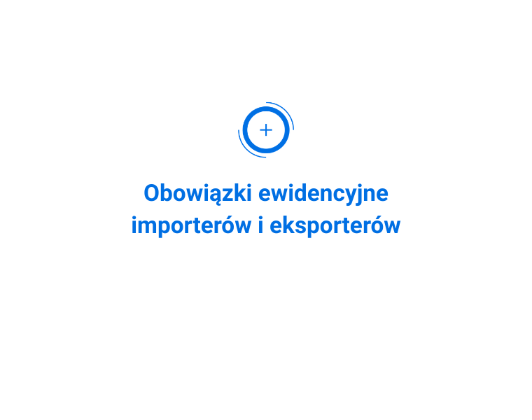 Obowiązki ewidencyjne importerów i eksporterów