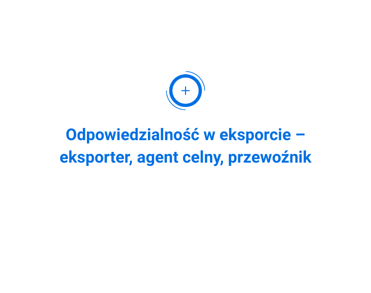 Odpowiedzialność w eksporcie – eksporter, agent celny, przewoźnik