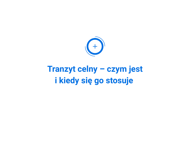 Tranzyt celny – czym jest i kiedy się go stosuje